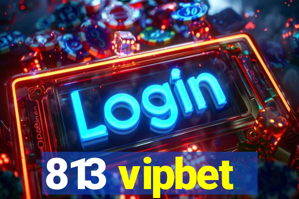 813 vipbet